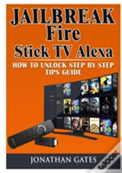 Capa do artigo Jailbreak Fire Stick Tv Alexa How To Unlock Step By Step Tips Guide