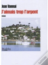 J'Aimais Trop L'Argent