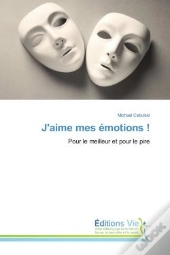 J'Aime Mes Emotions ! - Pour Le Meilleur Et Pour Le Pire