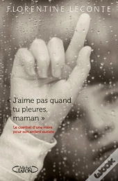 J'Aime Pas Quand Tu Pleures Maman ? Le Combat D'Une Mere Pour Son Enfant Autiste