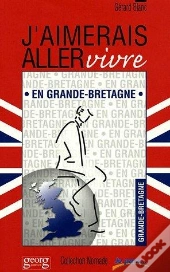 J'Aimerais Aller Vivre En Grande Bretagne