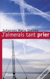 J'Aimerais Tant Prier