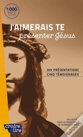 J'Aimerais Te Presenter Jesus