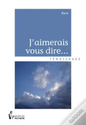 J'Aimerais Vous Dire...