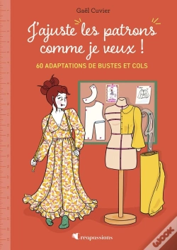 Capa do artigo J'Ajuste Les Patrons Comme Je Veux ! 60 Adaptations De Bustes Et Cols