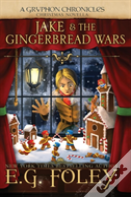 Jake & The Gingerbread Wars (A Gryphon Chronicles Christmas Novella)