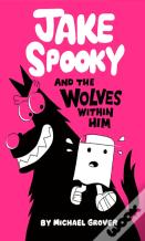 Jake Spooky And The Wolves Within Him