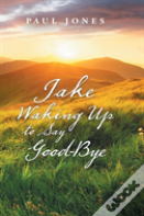 Jake Waking Up To Say Good-Bye