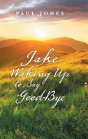 Jake Waking Up To Say Good-Bye - Preview