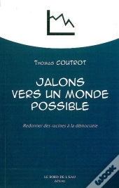 Jalons Vers Un Monde Possible ; Redonner Des Racines À La Démocratie