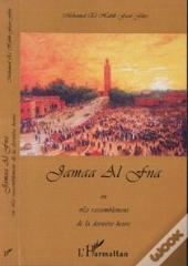 Jamaa El Fna ; Le Rassemblement De La Derniere Heure