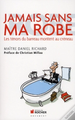 Capa do artigo Jamais Sans Ma Robe ; Les Ténors Du Barreau Montent Au Créneau