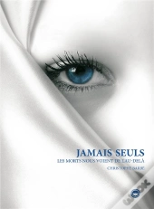 Jamais Seuls - Les Morts Nous Voient De L'Au-Dela