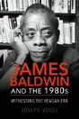 James Baldwin And The 1980s - Preview