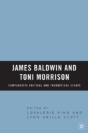 James Baldwin And Toni Morrison: Comparative Critical And Theoretical Essays - Preview