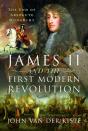 James Ii And The First Modern Revolution - Preview