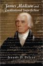 James Madison And Constitutional Imperfection - Preview