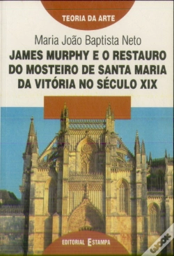 Capa do artigo James Murphy e o Restauro do Mosteiro de Santa Maria da Vitória no Século X I X