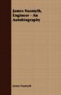 James Nasmyth, Engineer - An Autobiograp - Preview