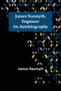James Nasmyth, Engineer - Preview