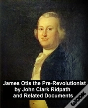 Capa do artigo James Otis The Pre-Revolutionary By John Clark Ridpath And Related Documents