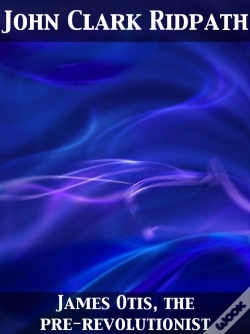 Capa do artigo James Otis, The Pre-Revolutionist