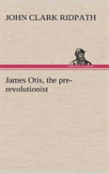 James Otis, The Pre-Revolutionist