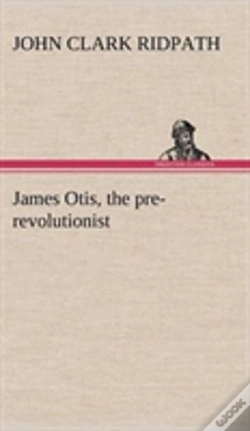 Capa do artigo James Otis, The Pre-Revolutionist