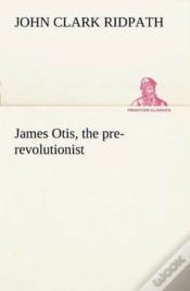 Capa do artigo James Otis, The Pre-Revolutionist