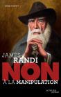 James Randi : "Non À La Manipulation" - Preview