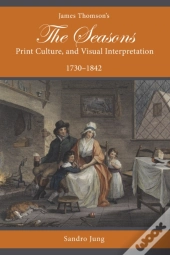 James Thomson'S The Seasons, Print Culture, And Visual Interpretation, 1730â€“1842