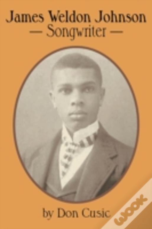 James Weldon Johnson: Songwriter