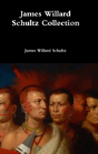 James Willard Schultz Collection - Preview