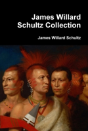 James Willard Schultz Collection - Preview