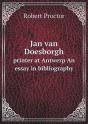 Jan Van Doesborgh Printer At Antwerp An Essay In Bibliography - Preview