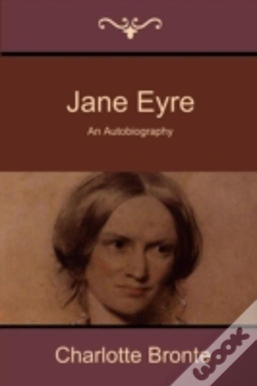 Jane Eyre: An Autobiography