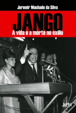 Capa do artigo Jango: A Vida E A Morte No Exílio
