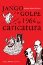 Jango E O Golpe De 1964 Na Caricatura - Preview