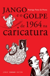 Capa do artigo Jango E O Golpe De 1964 Na Caricatura