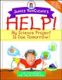 Janice Vancleave'S Help! My Science Project Is Due Tomorrow! Easy Experiments You Can Do Overnight - Preview