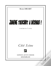 Janine Truchot A Disparu : Comédie En Trois Actes