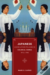 Japanese Assimilation Policies In Colonial Korea, 1910-1945