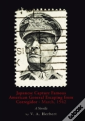 Capa do artigo Japanese Capture Famous American General Escaping From Corregidor - March, 1942: A Novella