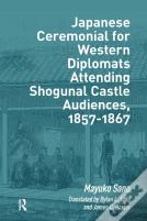 Japanese Ceremonial For Western Diplomats Attending Shogunal Castle Audiences, 1857-1867