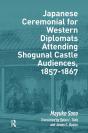 Japanese Ceremonial For Western Diplomats Attending Shogunal Castle Audiences, 1857-1867 - Preview