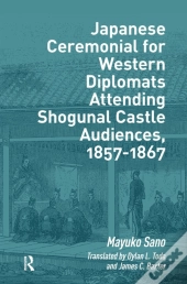 Japanese Ceremonial For Western Diplomats Attending Shogunal Castle Audiences, 1857-1867