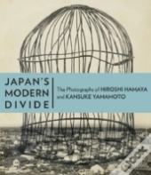 Japan'S Modern Divide - The Photographs Of Hiroshi  Hanaya And Kansuke Yamamoto