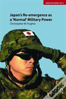 Japan'S Re-Emergence As A 'Normal' Military Power