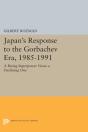 Japan'S Response To The Gorbachev Era, 1985-1991 - Preview