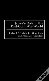 Japan'S Role In The Post-Cold War World